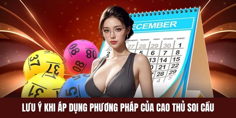 Lưu ý khi áp dụng soi cầu từ cao thủ